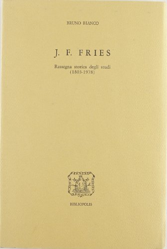 J. F. Fries. Rassegna storica degli studi (1803-1978) di Bruno Bianco edito da Bibliopolis