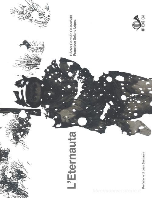 L' eternauta. 1957-2017. Ediz. Anniversario di Héctor Germán Oesterheld edito da 001 Edizioni