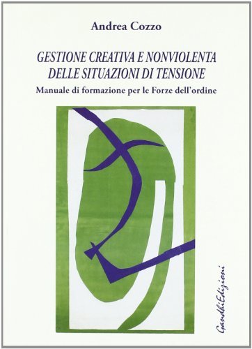 Gestione creativa e nonviolenta delle situazioni di tensione. Manuale di formazione per le Forze dell'ordine di Andrea Cozzo edito da Centro Gandhi