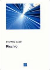 Rischio di Stefano Maso edito da Libreria Editrice Cafoscarina