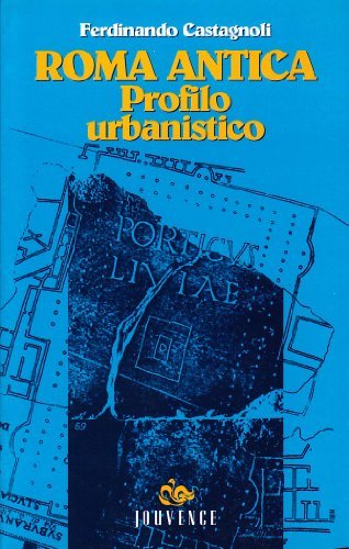 Roma antica. Profilo urbanistico di Ferdinando Castagnoli edito da Editoriale Jouvence