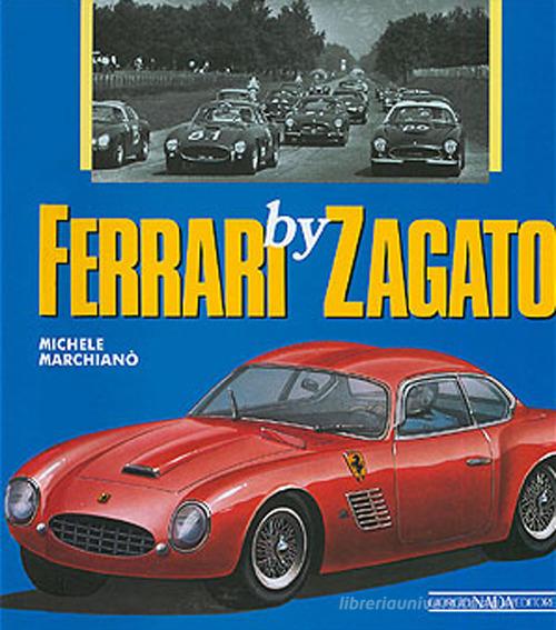 Ferrari by Zagato. Ediz. illustrata di Michele Marchianò edito da Nada