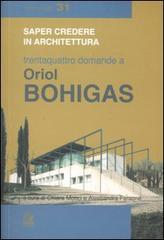 Trentaquattro domande a Oriol Bohigas. Ediz. illustrata di Oriol Bohigas edito da CLEAN