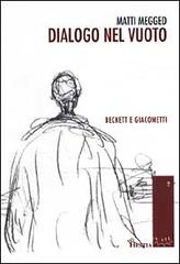 Dialogo nel vuoto. Beckett e Giacometti di Matti Megged edito da Metafora