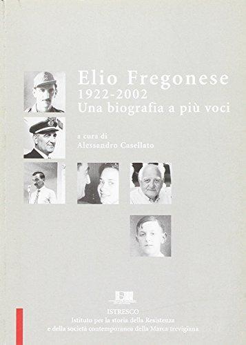Elio Fregonese 1922-2002. Una biografia a più voci edito da ISTRESCO