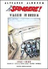 Spingere! Viaggio in Russia 1941-1943 di Alfranco Albuzza edito da Libreria Militare Editrice