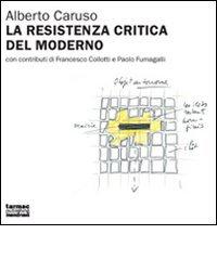 La resistenza critica del moderno. A proposito dell'architettura della Svizzera italiana 1998-2007 di Alberto Caruso edito da Tarmac