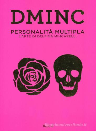 DMINC. Personalità multipla. L'arte di Delfina Mincarelli. Ediz. illustrata di Giorgia Cassini edito da Mondadori Electa