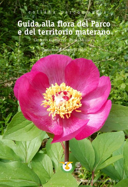 Guida alla flora del Parco e del territorio materano di Giuseppe Gambetta, Piero Medagli edito da Parcomurgia