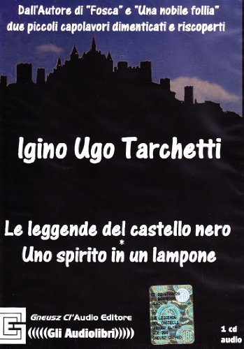 Le leggende del castello nero-Uno spirito in un lampone. Audiolibro di Igino Ugo Tarchetti edito da Gneusz Cl'Audio