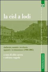 La CISL a Lodi. Sindacato, uomini e territorio. Appunti e testimonianze (1980-2005) edito da BiblioLavoro