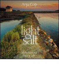 Light and salt. Ediz. italiana, inglese e slovena di Anja Cop edito da Risma Edizioni