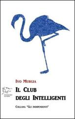 Il club degli intelligenti di Ivo Murgia edito da Cenacolo di Ares