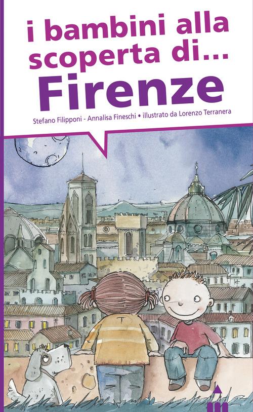 I bambini alla scoperta di Firenze di Stefano Filipponi, Annalisa Fineschi edito da Lapis