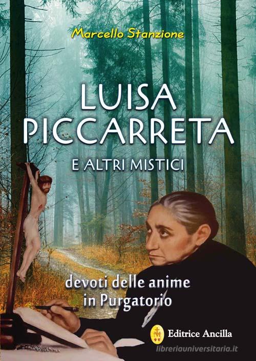 Luisa Piccarreta e altri mistici devoti delle anime in purgatorio di Marcello Stanzione edito da Editrice Ancilla
