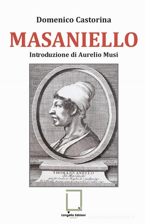 Masaniello. Ediz. integrale di Domenico Castorina edito da Langella