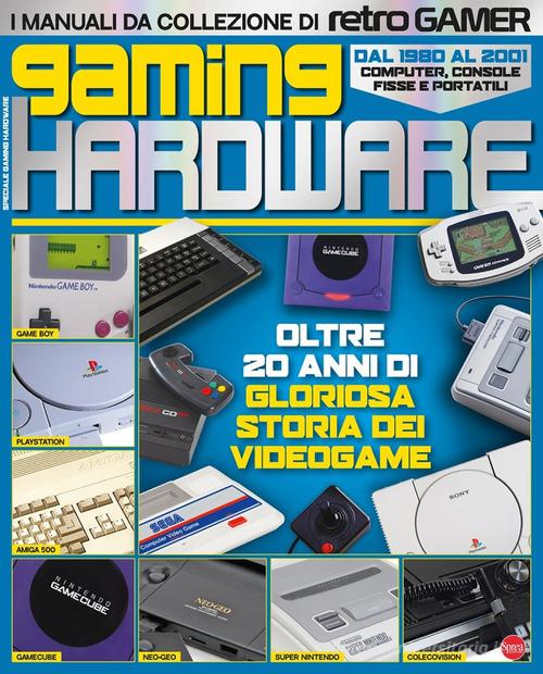 Gaming hardware. I manuali da collezione di Retro Gamer edito da Sprea Editori