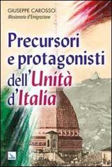 Precursori e protagonisti dell'Unità d'Italia di Giuseppe Carosso edito da Editrice Elledici