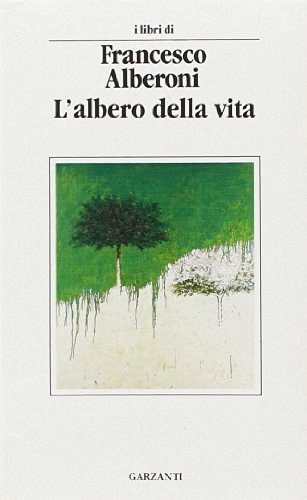 L' albero della vita di Francesco Alberoni edito da Garzanti