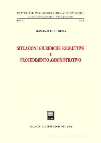 Situazioni giuridiche soggettive e procedimento amministrativo di Massimo Occhiena edito da Giuffrè