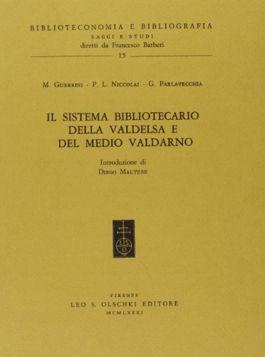 Il sistema bibliotecario della Valdelsa e del medio Valdarno di Mauro Guerrini, P. Luigi Niccolai, Giovanni Parlavecchia edito da Olschki