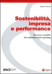 Sostenibilità, impresa e performance. Un nuovo modello di evaluation and reporting di Antonio Tencati edito da EGEA