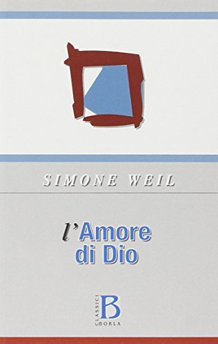 L' amore di Dio di Simone Weil edito da Borla