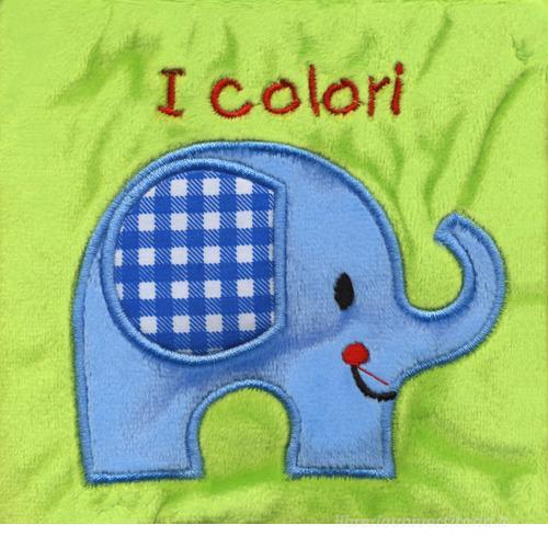 I colori. Il mio primo libro di stoffa. Ediz. a colori di Francesca Ferri edito da Librido Gallucci