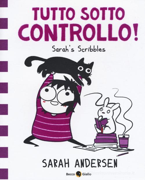 Tutto sotto controllo. Sarah's Scribbles vol.3 di Sarah Andersen edito da Becco Giallo