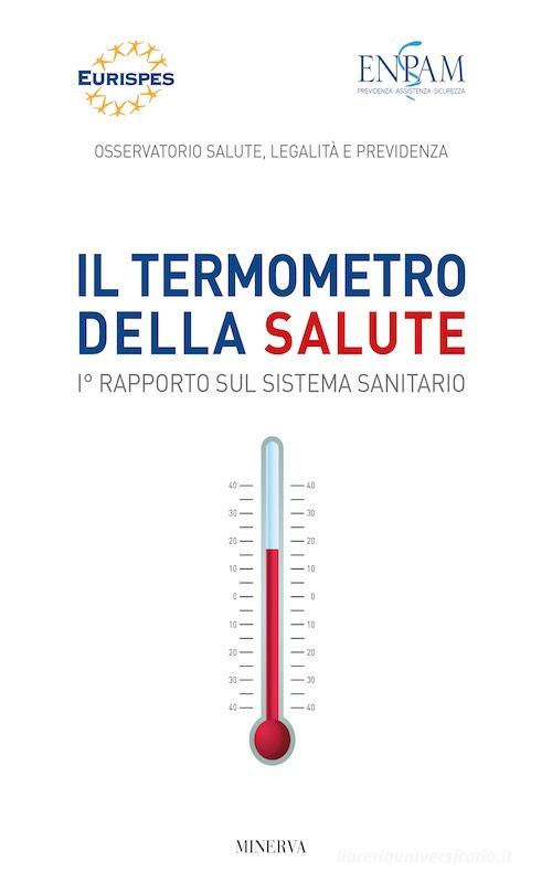 Il termometro della salute. 1° Rapporto sul sistema sanitario edito da Minerva Edizioni (Bologna)
