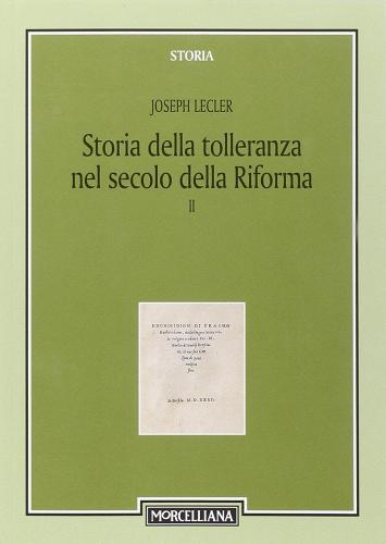 Storia della tolleranza nel secolo della Riforma di Joseph Lecler edito da Morcelliana