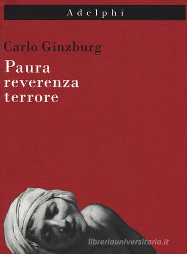 Paura, reverenza, terrore di Carlo Ginzburg edito da Adelphi