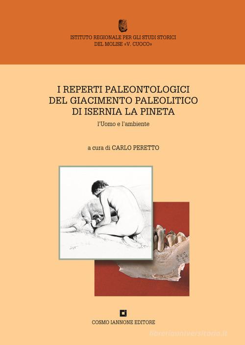 I reperti paleontologici del giacimento paleolitico di Isernia La Pineta. L'uomo e l'ambiente edito da Cosmo Iannone Editore