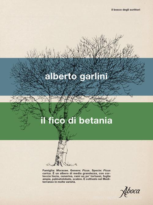 Il fico di Betania di Alberto Garlini edito da Aboca Edizioni