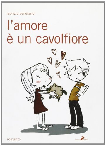 L' amore è un cavolfiore di Fabrizio Venerandi edito da Coniglio Editore