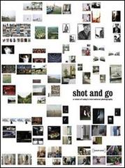 Shot and go. A vision of today's international photography. Ediz. italiana e inglese edito da Damiani