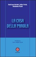 La casa della Parola. L'esperienza dei gruppi d'ascolto nella diocesi di Venezia di Gianfranco Barbieri, Valter Perini, Beniamino Pizziol edito da Marcianum Press