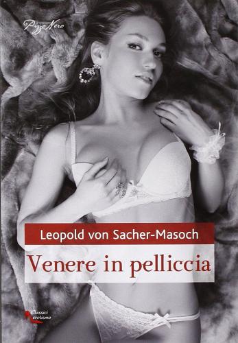 Venere in pelliccia di Leopold von Sacher Masoch edito da Pizzo Nero