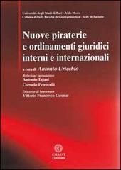 Nuove piraterie e ordinamenti giuridici interni e internazionali. Con CD-ROM edito da Cacucci