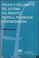 Ascesa e declino del sistema del reddito. Modelli, polemiche e degradazioni di Raffaele D'Alessio edito da RIREA