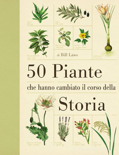 50 piante che hanno cambiato il corso della storia di Bill Laws edito da Ricca