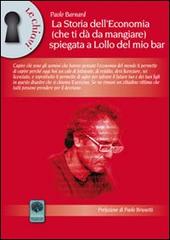 La storia dell'economia (che ti dà da mangiare) spiegata a Lollo del mio bar di Paolo Barnard edito da Andromeda