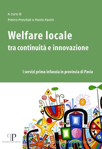 Welfare locale tra continuità e innovazione. I servizi prima infanzia in provincia di Pavia edito da Pavia University Press