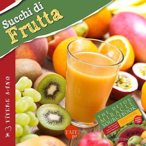 Succhi di frutta. Ricette gustose, informazioni nutrizionali, approfondimenti, tecniche di Minda Fontana edito da Taita Press