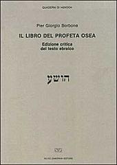 Il libro del profeta Osea. Ediz. critica del testo ebraico di P. Giorgio Borbone edito da Zamorani