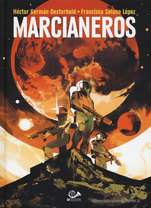 Marcianeros di Héctor Germán Oesterheld, Francisco Solano Lopez edito da 001 Edizioni