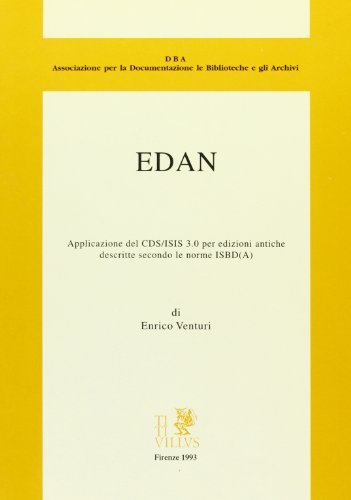 A Edan. Applicazione del CDS/ISIS 3.0 per edizioni antiche descritte secondo le norme ISBD di Enrico Venturi edito da Titivillus
