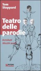 Teatro delle parodie: Acrobati-Mostri sacri di Tom Stoppard edito da Costa & Nolan