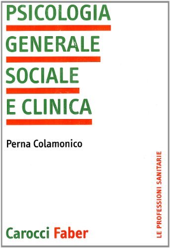 Psicologia generale, sociale e clinica di Perna Colamonico edito da Carocci