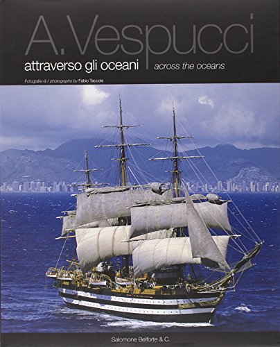 A. Vespucci attraverso gli oceani-Across the oceans di Aldo Santini, Pino Aprile edito da Belforte Salomone